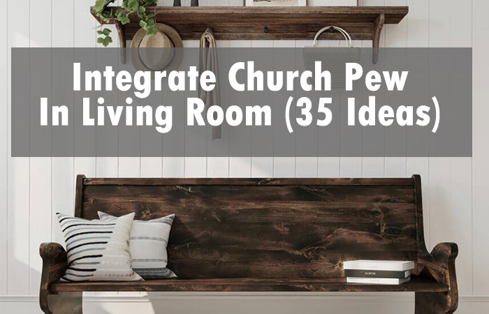how to integrate church pew in living room