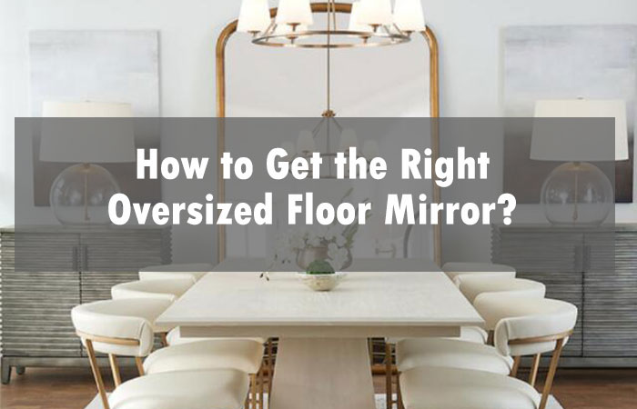 best oversized floor mirror