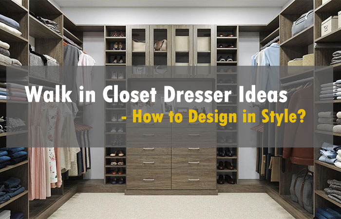 walk in closet dresser ideas